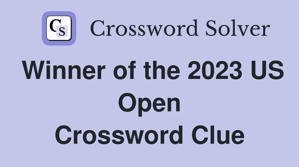 Winner of the 2023 US Open Crossword Clue Answers Crossword Solver